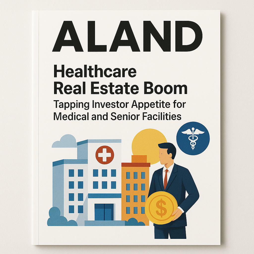 ALAND Magazine Cover - Healthcare Real Estate Boom and Investor Appetite